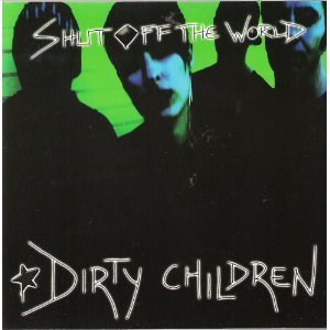 Cover for Dirty Children · Shut off the World (CD) (2005)