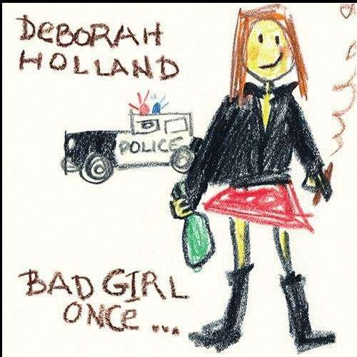 Bad Girl Once - Deborah Holland - Music - CD Baby - 0641444986828 - July 2, 2006