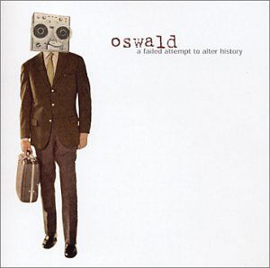 Oswald · A Failed Attempt to Alter History (CD) (2002)