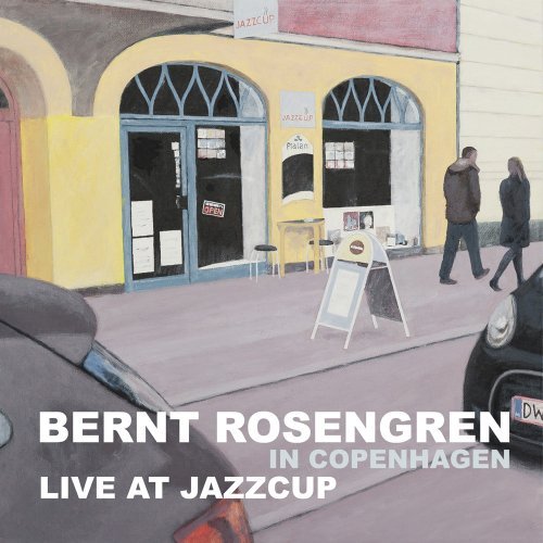 Cover for Bernt Rosengren · In Copenhagen - Live at Jazzcup (CD) (2019)