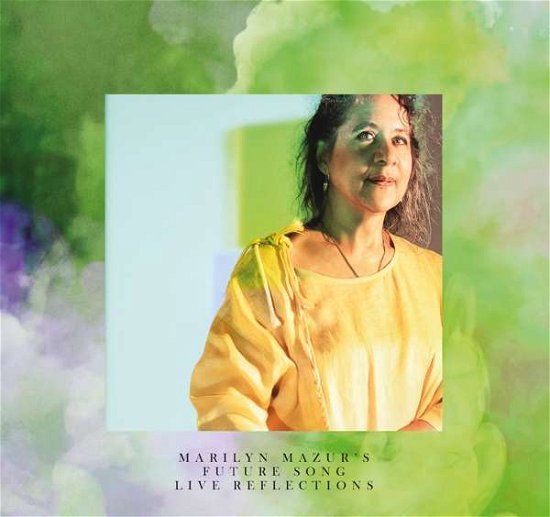 Cover for Marilyn Mazur's Future Song · Live Reflections (CD) (2020)