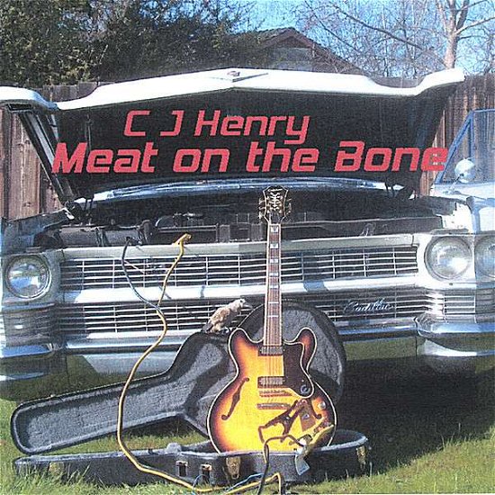 Cover for C J Henry · Meat on the Bone (CD) (2007)