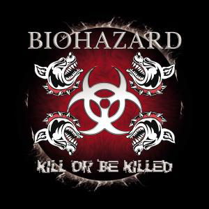 Kill or Be Killed - Biohazard - Musik - Steamhammer - 0693723747828 - 2003