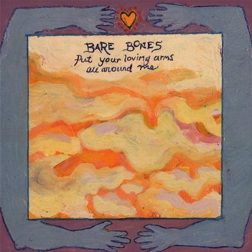 Cover for Bare Bones · Put Your Loving Arms All Around Me (CD) (2008)
