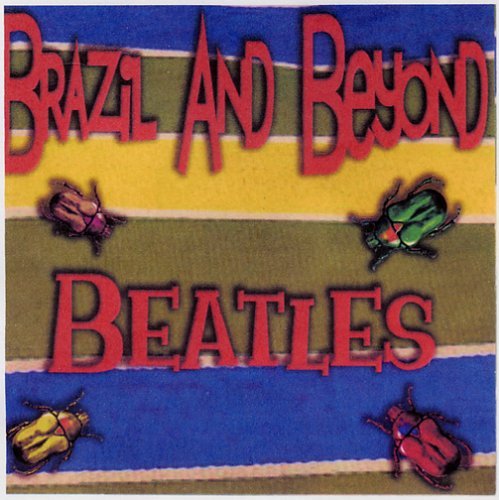 Beatles - Brazil & Beyond - Musiikki - Brazil And Beyond - 0710073020828 - tiistai 18. lokakuuta 2005