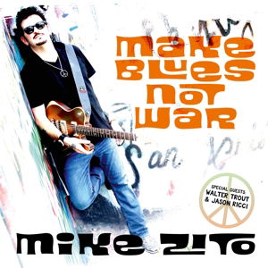 Cover for Mike Zito · Make Blues Not War (CD) (2016)