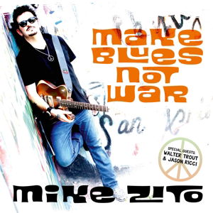 Make Blues Not War - Mike Zito - Musik - RUF RECORDS - 0710347123828 - 18. november 2016