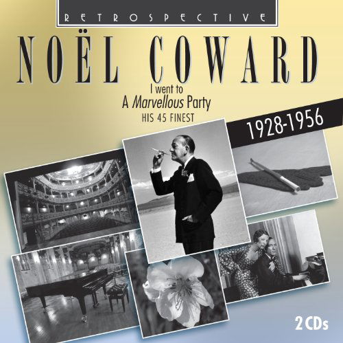 Noel Coward. I Went To A Marvellous Party - Noel Coward - Música - RETROSPECTIVE - 0710357416828 - 2018