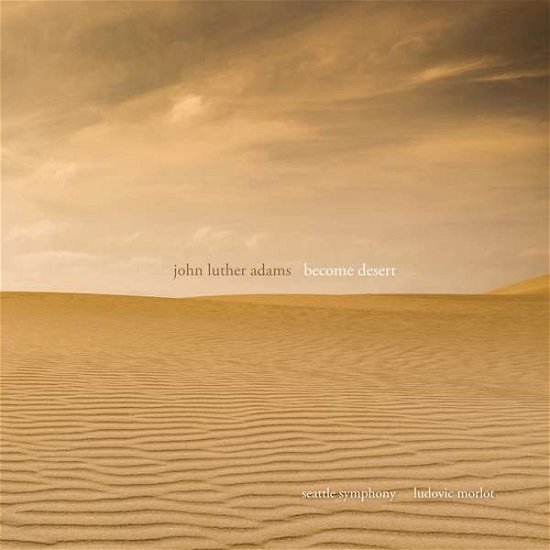 Cover for Adams / Seattle Symphony / Morlot · Become Desert (CD) (2019)