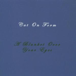 A Blanket Over Your Eyes - Cat On Form - Música - SOUTHERN - 0718752811828 - 27 de janeiro de 2005