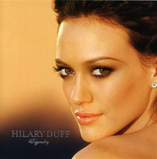 Dignity - Hilary Duff - Musik - HOLLYWOOD - 0720616266828 - 4. august 2009