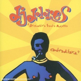 Cover for DJ Dolores &amp; Orchestra Santa Massa · Contraditorio (CD) (2002)