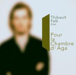 Cover for Thibault Falk 4tet · Pour La Chambre De Aga (CD) (2006)