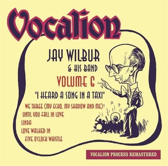 Cover for Wilbur, Jay -&amp; Band- · Vol.6 : I Heard A Song In A Taxi (CD) (2015)