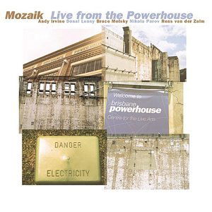 Mozaik · Live from the Powerhouse (CD) (2004)