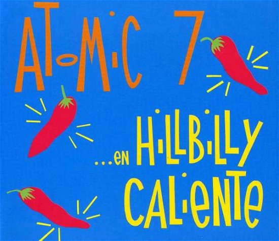 Cover for Atomic 7 · En Hillbilly Caliente (CD) (2004)