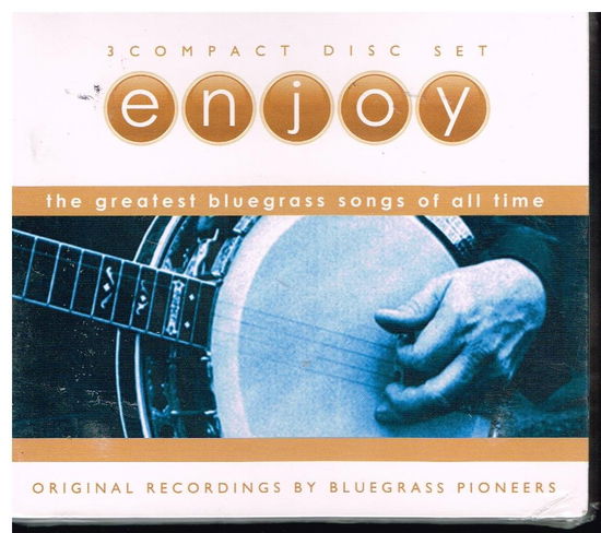 Various Artists · Enjoy: Greatest Bluegrass Songs of All Time (CD)