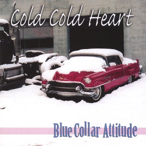 Blue Collar Attitude - Cold Cold Heart - Music - Cold Cold Heart - 0794465847828 - May 29, 2007