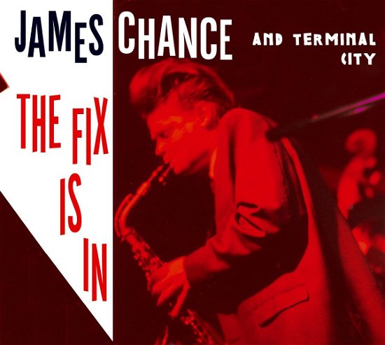 James Chance · James Chance - The Fix Is In (CD) [Digipak] (2011)