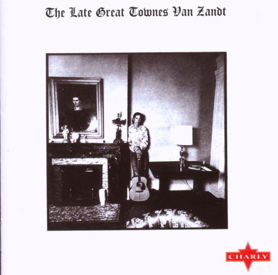 The Late Great - Townes Van Zandt - Musik - CHARLY - 0803415113828 - 16. juli 2019