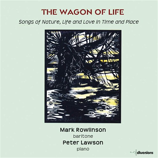 The Wagon Of Life: Songs Of Nature. Life And Love In Time And Place - Mark Rowlinson / Peter Lawson - Musik - DIVINE ART - 0809730416828 - 8. februar 2019