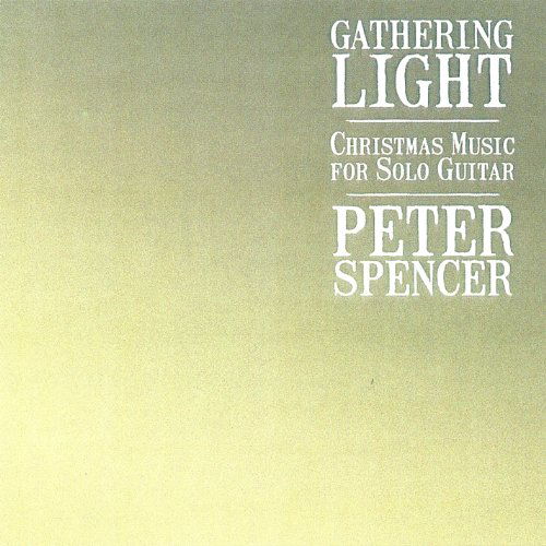 Cover for Peter Spencer · Gathering Light: Christmas Music for Solo Guitar (CD) (2006)