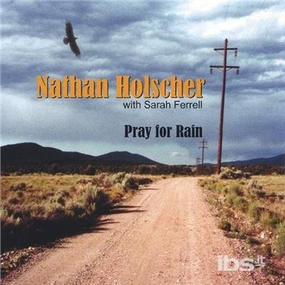 Pray for Rain - Nathan Holscher - Musik - Nathan Holscher - 0825346507828 - 19. oktober 2004