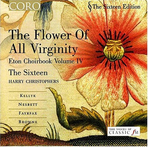 Cover for Sixteen / Christophers / Kellyk / Anon / Nesbett · Flower of All Virginity: Eton Choirbook Iv (CD) (2003)