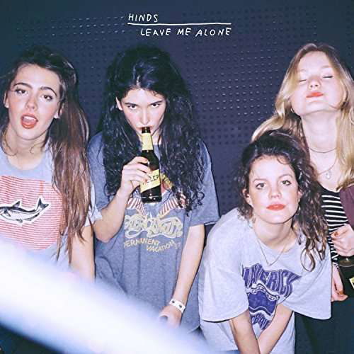 Leave Me Alone - Hinds - Musik - ROCK/POP - 0858275025828 - 8. januar 2016