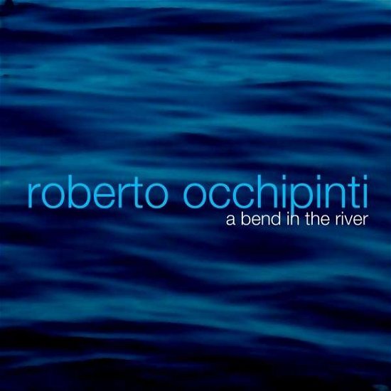Cover for Roberto Occhipinti · A Bend in the River (CD) (2010)
