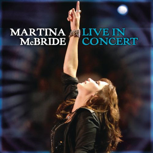Martina Mcbride: Live In Conce - Martina Mcbride - Musique - SI / RCA COUNTRY - 0886972833828 - 29 avril 2008