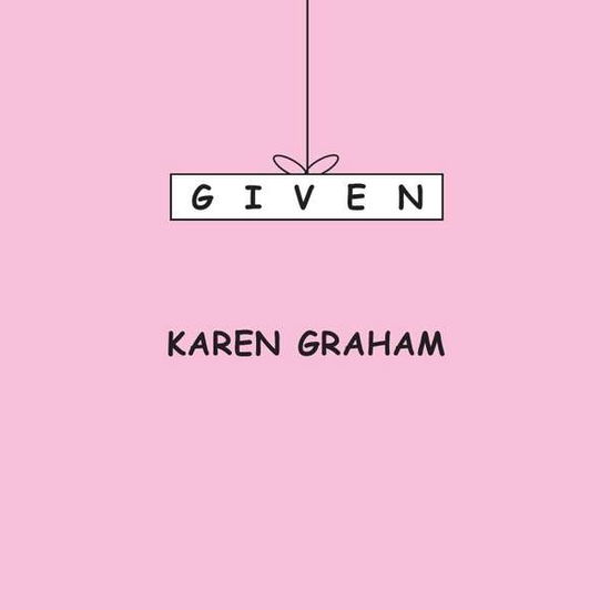 Cover for Karen Graham · Given (CD) (2010)