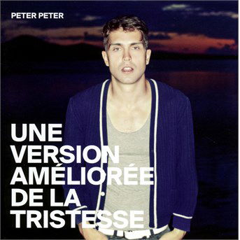 Une Version Amelioree De La Tristes - Peter Peter - Music - AUDIOGRAM - 0888430409828 - March 4, 2014