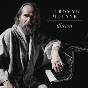 Cover for L. Melnyk · Lubomyr Melnyk: Illirion (CD) (2016)