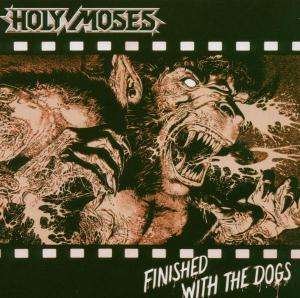 Cover for Holy Moses · Finished with the Dogs+4 (CD) (2005)