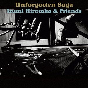 Cover for Izumi, Hirotaka &amp; Friends · Unforgotten Saga (CD) [Japan Import edition] (2022)