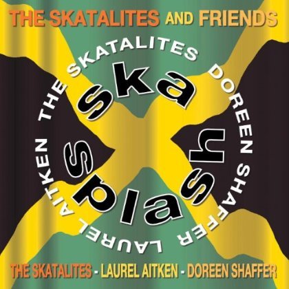 Cover for Skatalites And Friends · Ska Splash: Deluxe Edition (CD) [Deluxe edition] (2013)
