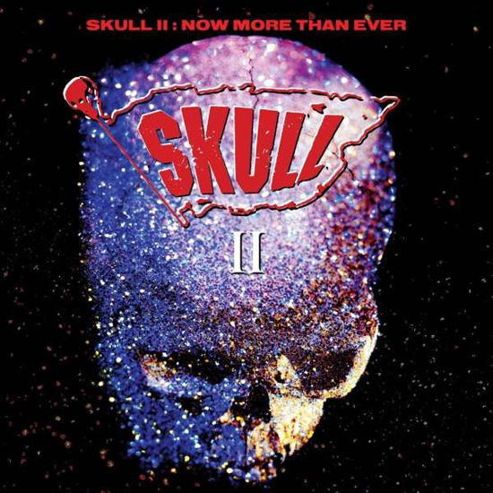 Skull Ii - Now More Than Ever - Skull - Musiikki - HEAR NO EVIL - 5013929920828 - perjantai 24. elokuuta 2018
