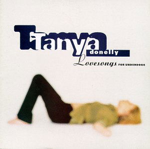 Lovesongs For Underdogs - Tanya Donelly - Musiikki - 4AD - 5014436700828 - maanantai 8. syyskuuta 1997