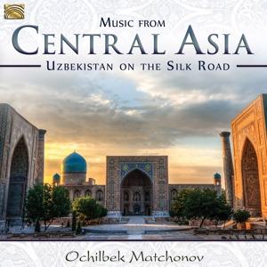 Music From Central Asia - Ochilbek Matchonov - Música - ARC MUSIC - 5019396272828 - 26 de mayo de 2017