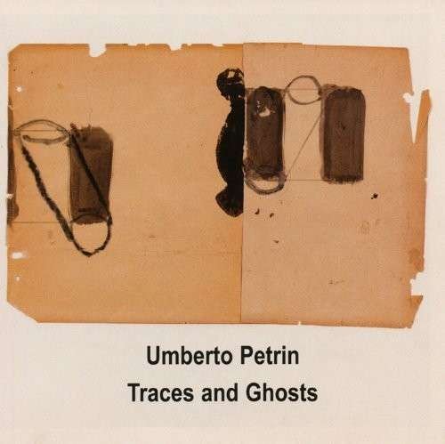 Traces And Ghosts - Umberto Petrin - Música - LEO RECORDS - 5024792069828 - 27 de fevereiro de 2014