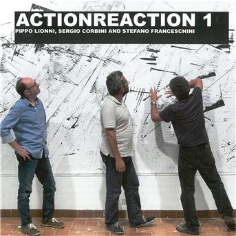 Cover for Pippo Lionni / Sergio Corbini &amp; Stefano Franceschini · Actionreaction 1 (CD) (2017)