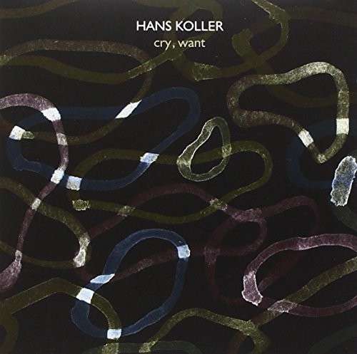 Cover for Hans Koller · Cry, Want (CD) (2016)