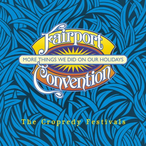 More Things We Did on Our Holidays - Fairport Convention - Musikk - SECRET - 5036436056828 - 27. juni 2011