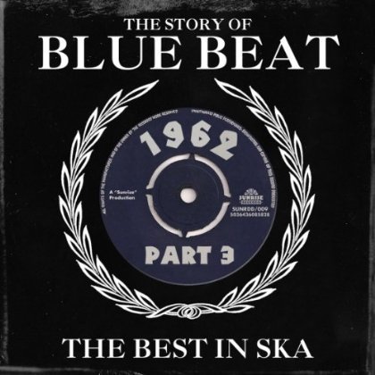 The Story Of Blue Beat - Best In Ska 62 - Story of Blue Beat the - Music - SUNRISE - 5036436085828 - May 20, 2013