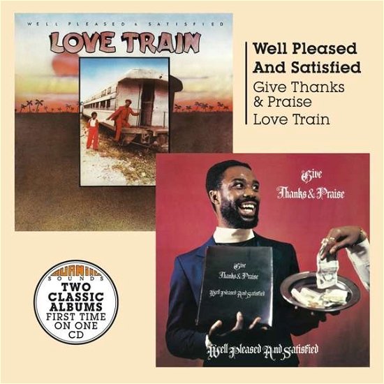 Well Pleased & Satisfied · Give Thanks And Praise + Love Train (CD) (2016)