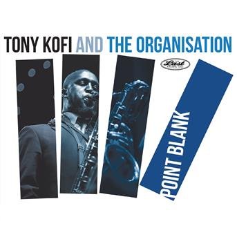 Cover for Tony Kofi and the Organisation · Point Blank (CD) (2018)