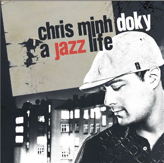 A Jazz Life - the Very Best of - Chris Minh Doky - Musiikki - BLUE NOTE - 5099923665828 - torstai 23. lokakuuta 2008