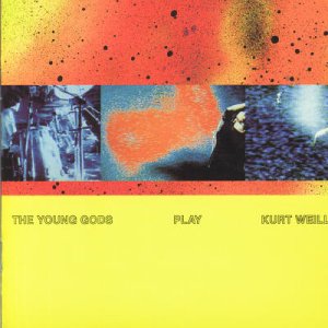 Play Kurt Weill - Young Gods - Musique - PLAY IT AGAIN SAM - 5413356418828 - 30 juin 1990