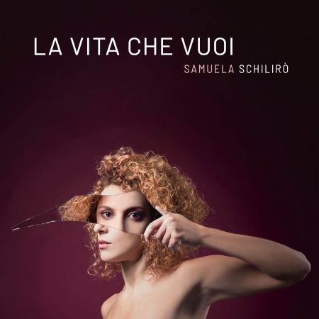 Cover for Samuela Schiliro' · La Vita Che Vuoi (Cd + Libretto 8 Pg.) (CD) (2022)